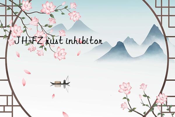 JH-FZ rust inhibitor