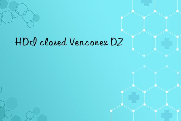 HDI closed Vencorex D2