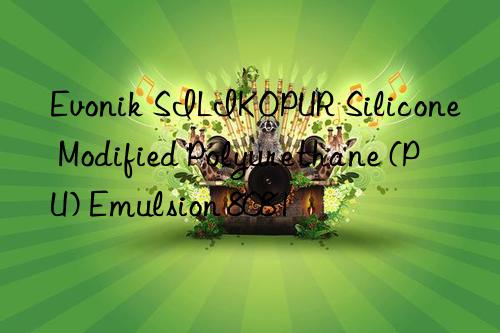 Evonik SILIKOPUR Silicone Modified Polyurethane (PU) Emulsion 8081