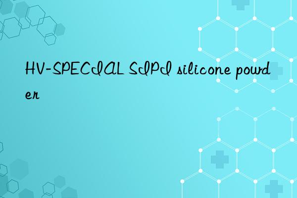 HV-SPECIAL SIPI silicone powder