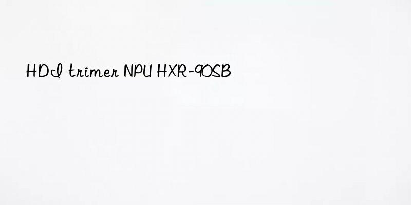 HDI trimer NPU HXR-90SB