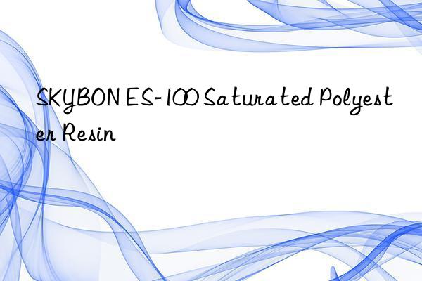 SKYBON ES-100 Saturated Polyester Resin