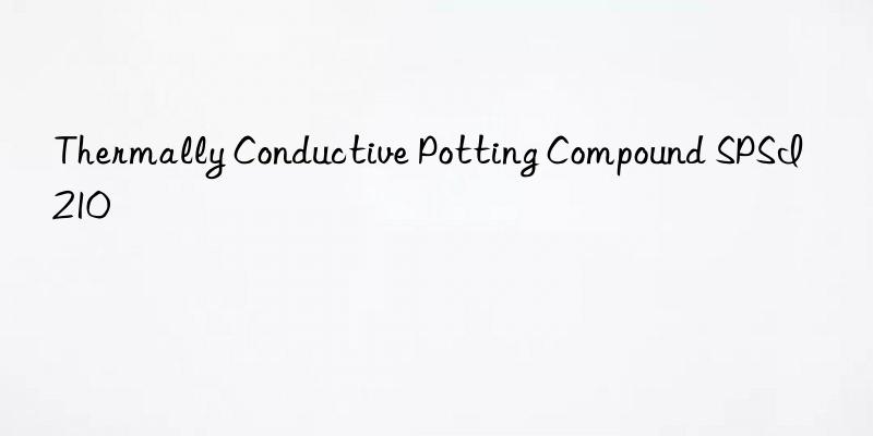 Thermally Conductive Potting Compound SPSI 210