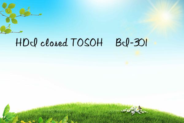 HDI closed TOSOH BI-301