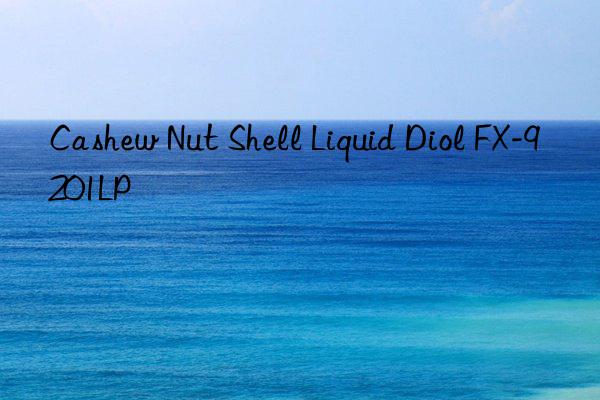 Cashew Nut Shell Liquid Diol FX-9201LP