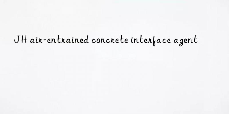 JH air-entrained concrete interface agent