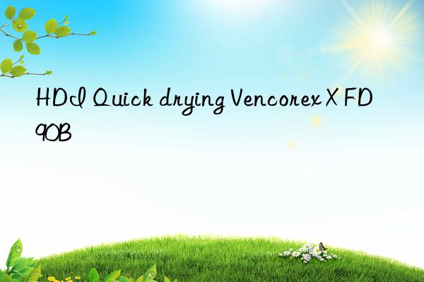 HDI Quick drying Vencorex X FD 90B