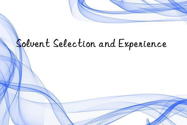 Solvent Selection and Experience