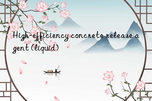 High-efficiency concrete release agent (liquid)