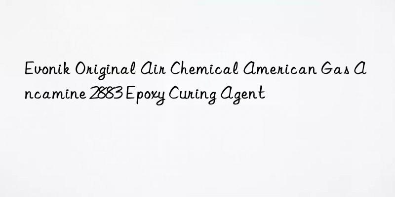 Evonik Original Air Chemical American Gas Ancamine 2883 Epoxy Curing Agent