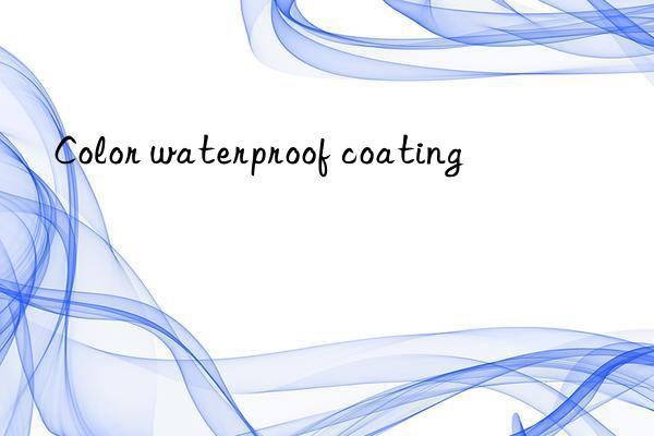 Color waterproof coating