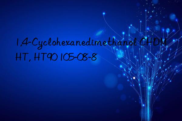 1,4-Cyclohexanedimethanol CHDM HT, HT90 105-08-8