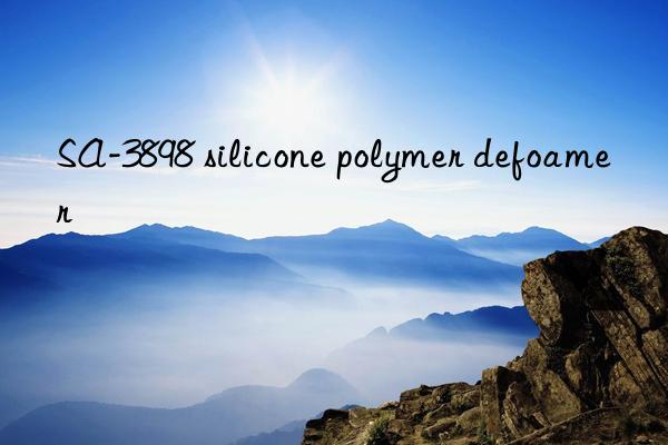 SA-3898 silicone polymer defoamer