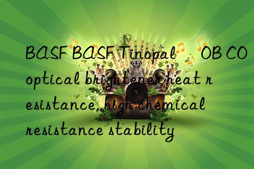 BASF BASF Tinopal® OB CO optical brightener heat resistance, high chemical resistance stability