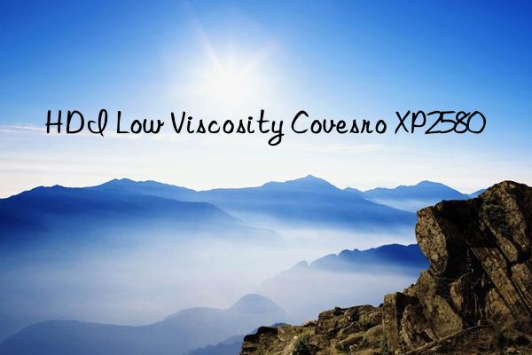 HDI Low Viscosity Covesro XP2580