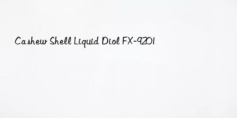 Cashew Shell Liquid Diol FX-9201