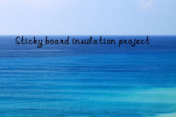 Sticky board insulation project