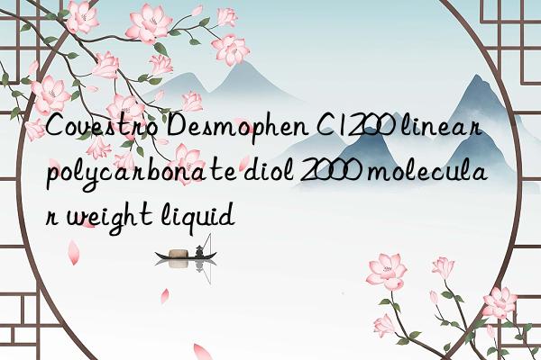 Covestro Desmophen C1200 linear polycarbonate diol 2000 molecular weight liquid