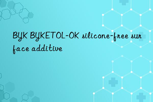 BYK BYKETOL-OK silicone-free surface additive