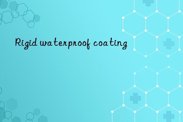 Rigid waterproof coating