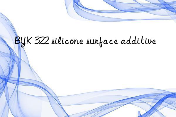 BYK 322 silicone surface additive