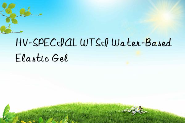 HV-SPECIAL WTSI Water-Based Elastic Gel