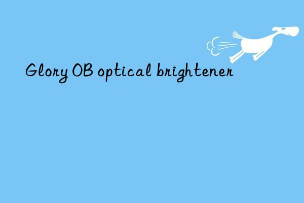 Glory OB optical brightener