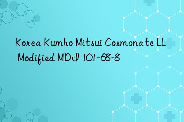 Korea Kumho Mitsui Cosmonate LL Modified MDI 101-68-8