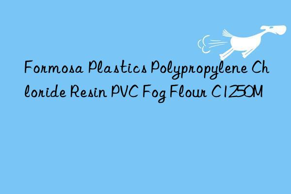 Formosa Plastics Polypropylene Chloride Resin PVC Fog Flour C1250M