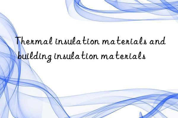 Thermal insulation materials and building insulation materials