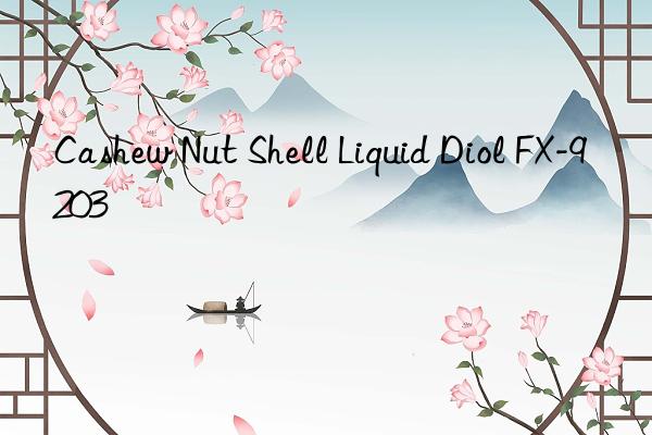 Cashew Nut Shell Liquid Diol FX-9203