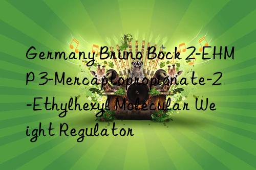 Germany Bruno Bock 2-EHMP 3-Mercaptopropionate-2-Ethylhexyl Molecular Weight Regulator