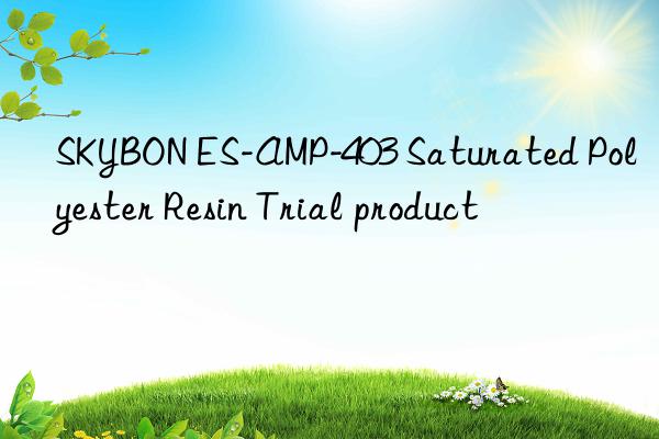 SKYBON ES-AMP-403 Saturated Polyester Resin Trial product