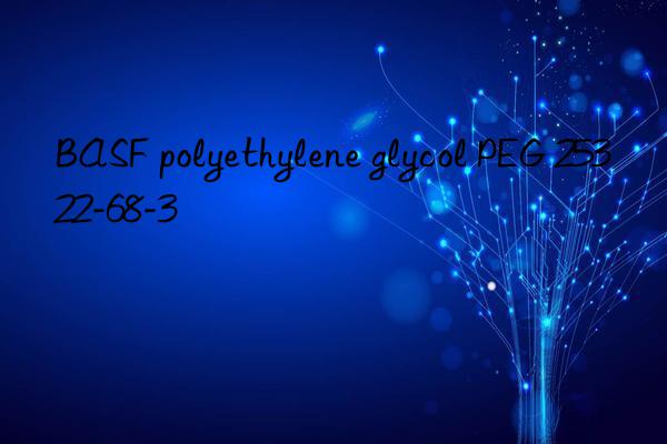 BASF polyethylene glycol PEG 25322-68-3