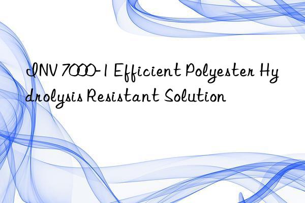 INV 7000-1 Efficient Polyester Hydrolysis Resistant Solution