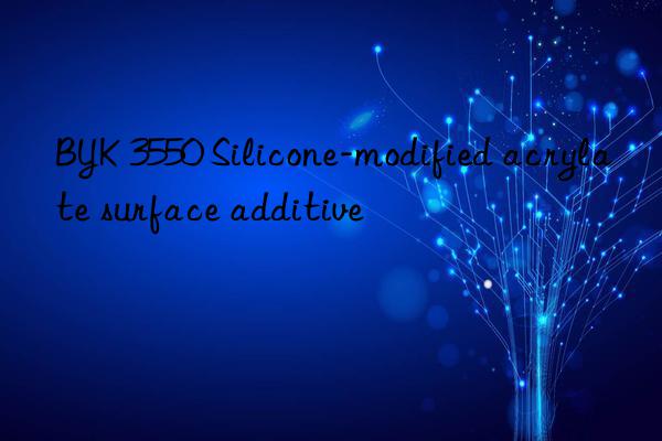 BYK 3550 Silicone-modified acrylate surface additive