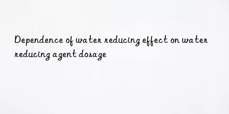 Dependence of water reducing effect on water reducing agent dosage