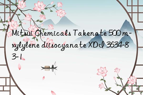 Mitsui Chemicals Takenate 500 m-xylylene diisocyanate XDI 3634-83-1