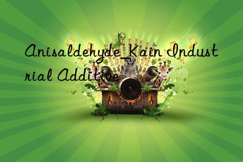 Anisaldehyde_Kain Industrial Additive