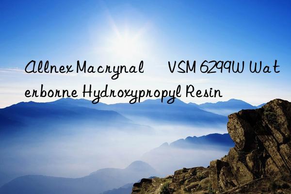 Allnex Macrynal® VSM 6299W Waterborne Hydroxypropyl Resin