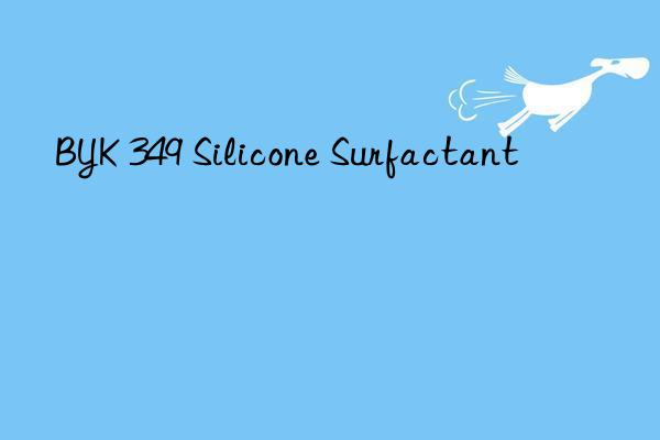 BYK 349 Silicone Surfactant