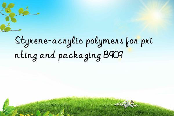 Styrene-acrylic polymers for printing and packaging B909