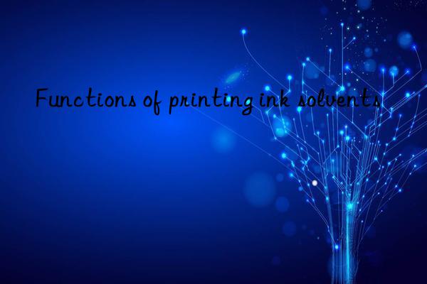 Functions of printing ink solvents