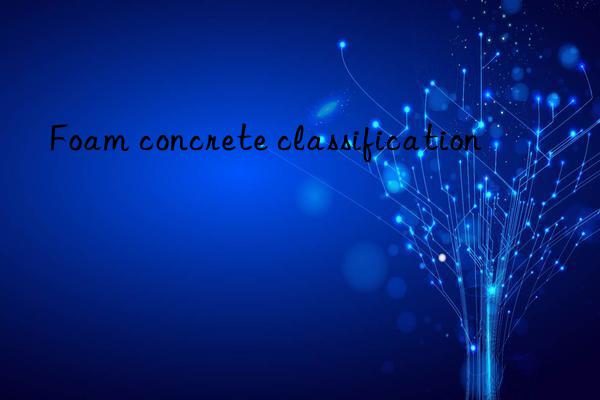 Foam concrete classification