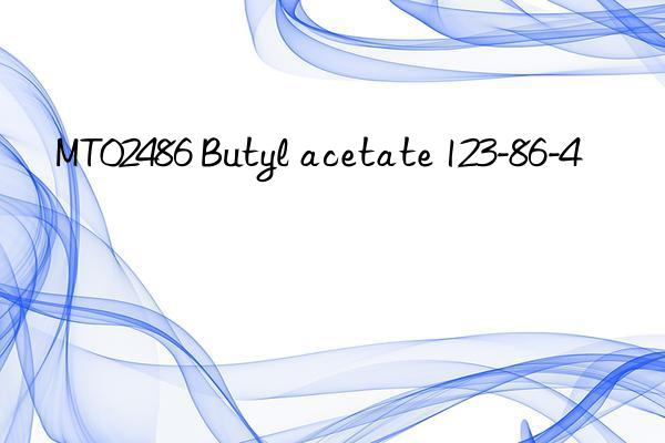 MT02486 Butyl acetate 123-86-4