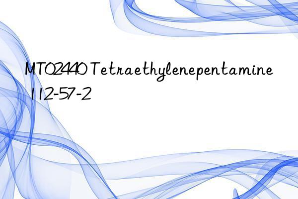 MT02440 Tetraethylenepentamine 112-57-2