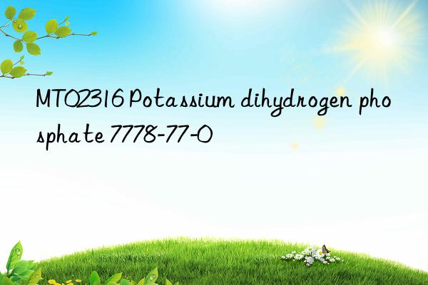 MT02316 Potassium dihydrogen phosphate 7778-77-0