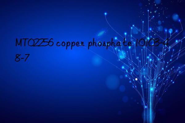 MT02256 copper phosphate 10103-48-7