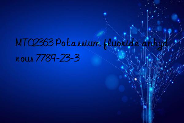 MT02363 Potassium fluoride anhydrous 7789-23-3