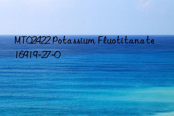 MT02422 Potassium Fluotitanate 16919-27-0